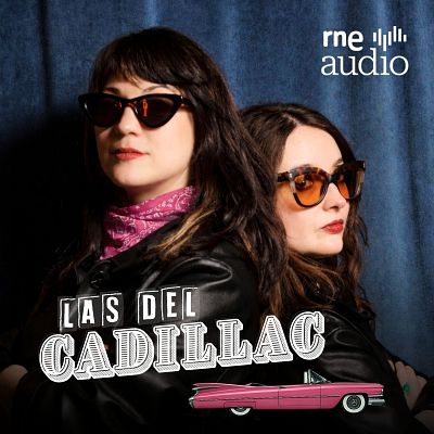 Las del Cadillac. El podcast