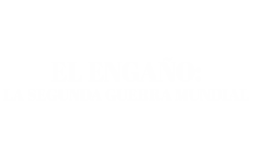 El engaño: La Segunda Guerra Mundial