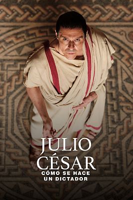 Julio César: cómo se hace un dictador