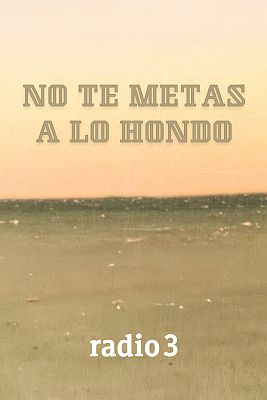 No te metas a lo hondo