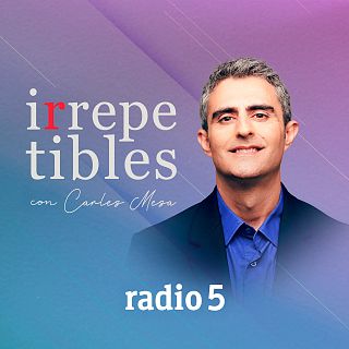 Irrepetibles en Radio 5 con Carles Mesa