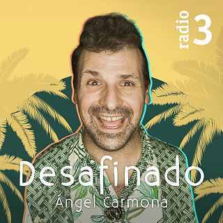 Desafinado con Ángel Carmona