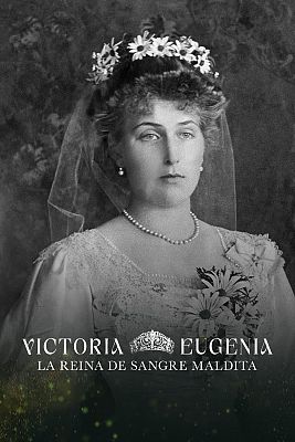 Victoria Eugenia, la reina de sangre maldita