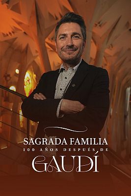 Sagrada Familia. 100 años después de Gaudí