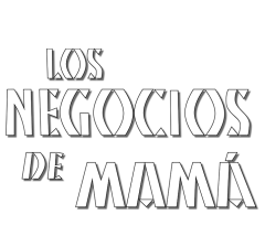 Los negocios de mamá