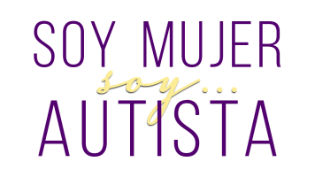 Soy mujer... soy autista