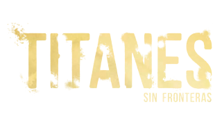 Titanes sin fronteras
