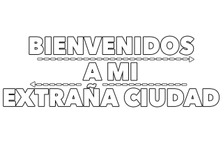 Bienvenidos a mi extraña ciudad