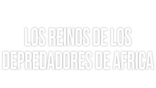 Los reinos de los depredadores de África