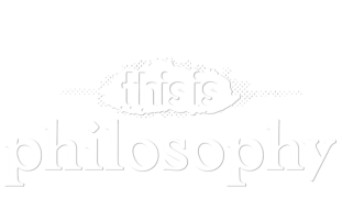 This is philosophy
