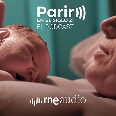 Parir en el siglo 21. El podcast