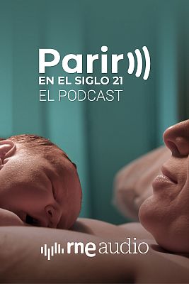 Parir en el siglo 21. El podcast