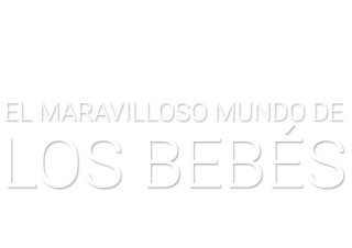 El maravilloso mundo de los bebés