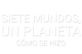 Siete mundos, un planeta: cómo se hizo