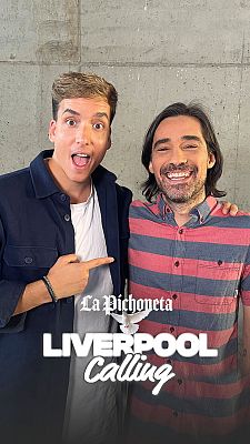 Liverpool Calling: The pichoneta edition