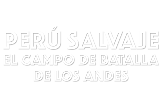 Perú salvaje. El campo de batalla de los Andes