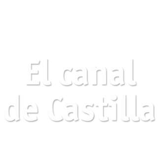 El Canal de Castilla