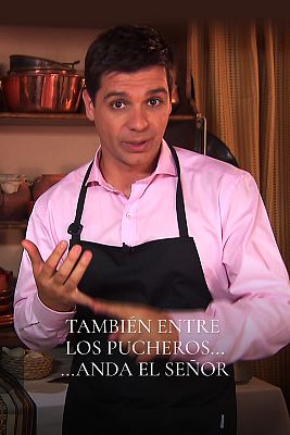 También entre pucheros anda el Señor