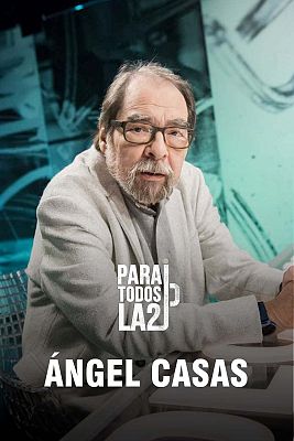 Para todos la tele - Ángel Casas