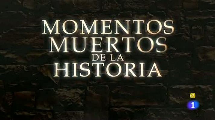  - Momentos muertos de la historia