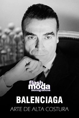 Flash Moda Monográficos - Balenciaga: Arte de alta costura