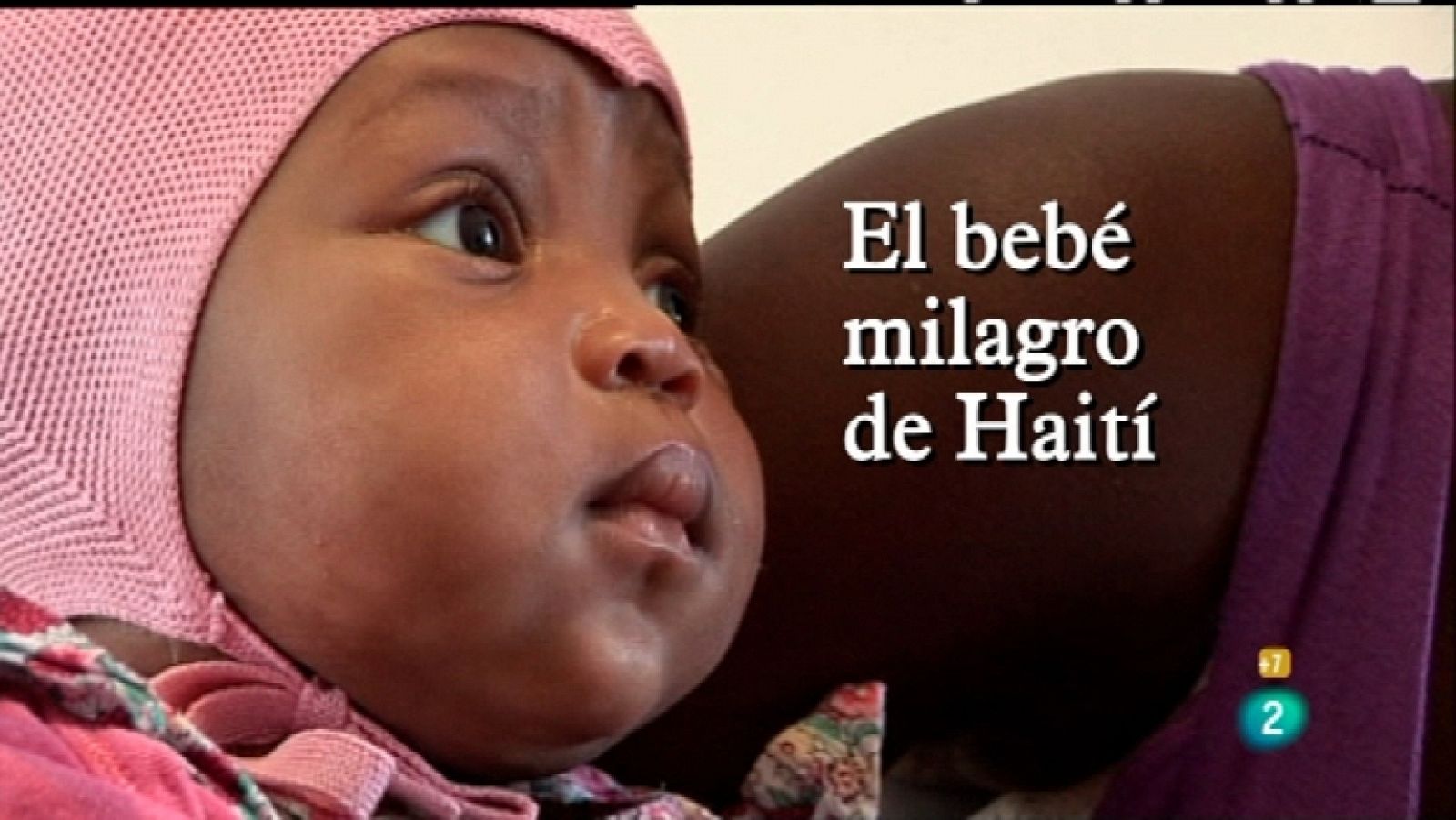 El bebé milagro de Haití. Primeros minutos - Documentos TV | Ver