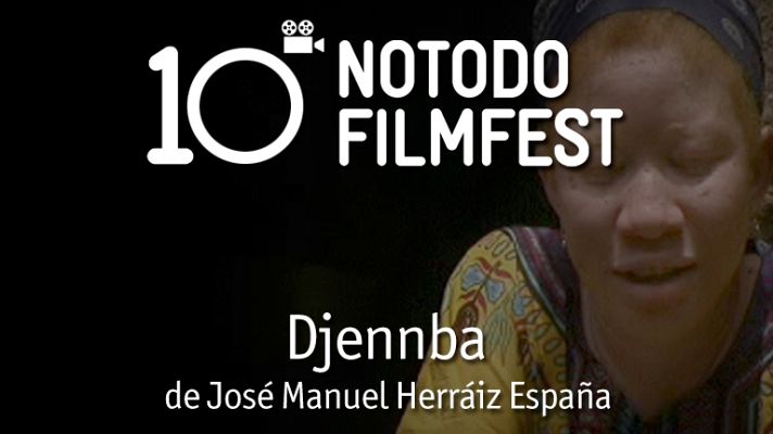 Décimo aniversario del Notodofilmfest - Djenneba