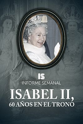 Informe Semanal - Isabel II, 60 años en el trono