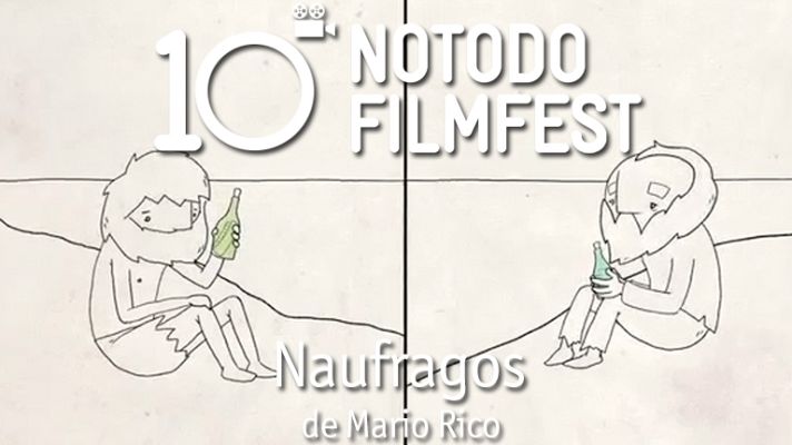 Décimo aniversario del Notodofilmfest - Náufragos