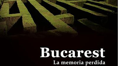 Bucarest, la memoria perdida