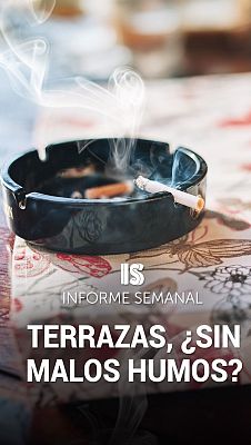 Informe Semanal - Terrazas, ¿sin malos humos?