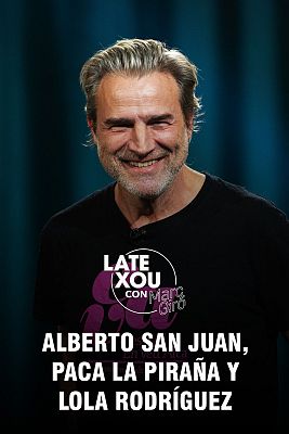 Late Xou con Marc Giró - Alberto San Juan, Paca La Piraña y Lola Rodríguez