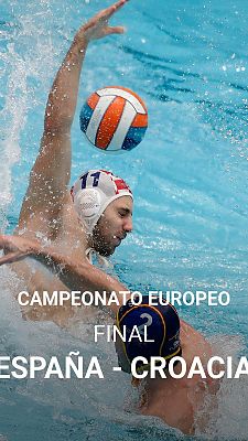 Waterpolo - Campeonato de Europa Masculino. Final: Croacia - España