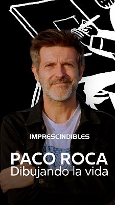 Imprescindibles - Paco Roca, dibujando la vida
