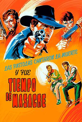 Cine de siempre - Las pistolas cantaron la muerte y fue tiempo de masacre