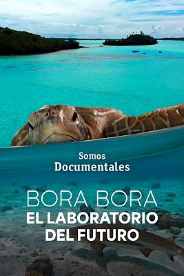 Somos Documentales - Bora Bora, el laboratorio del futuro