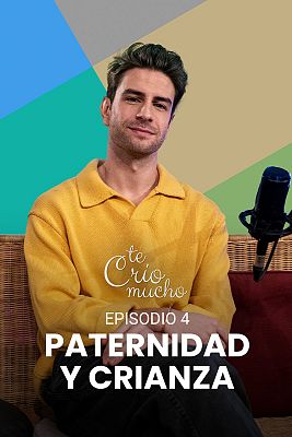 Te crío mucho - Paternidad y crianza