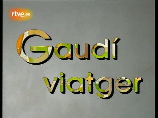 Arxiu TVE Catalunya - Gaudí viatger. Capítol 3