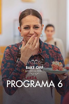 Bake off: famosos al horno - Programa 6