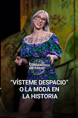 El condensador de fluzo - "Vísteme despacio" o la moda a lo largo de la historia