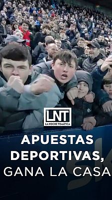 La noche temática - Apuestas deportivas, gana la casa
