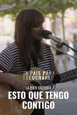 Un país para escucharlo - 'Esto que tengo contigo' de La Bien Querida