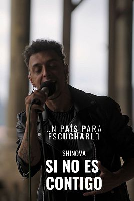 Un país para escucharlo - 'Si no es contigo' de Shinova