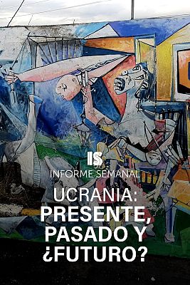 Informe Semanal - Ucrania: pasado, presente y ¿futuro?