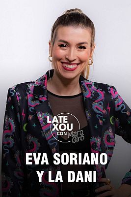 Late Xou con Marc Giró - Eva Soriano y La Dani