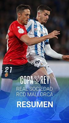 Copa del Rey - Resumen del Real Sociedad - Mallorca: semifinales Copa del Rey 2024