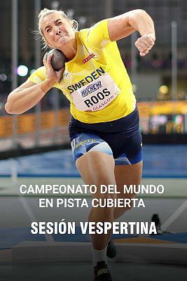 Atletismo - Campeonato del Mundo pista cubierta sesión vespertina