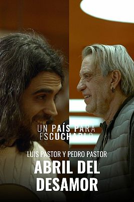 Un país para escucharlo - 'Abril del desamor' de Luis Pastor y Pedro Pastor