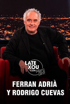 Late Xou con Marc Giró - Ferran Adrià y Rodrigo Cuevas