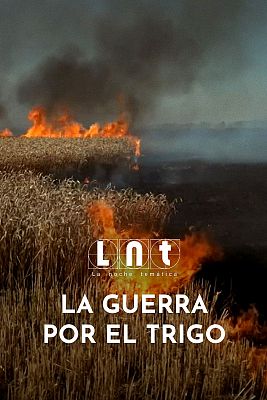 La noche temática - La guerra por el trigo